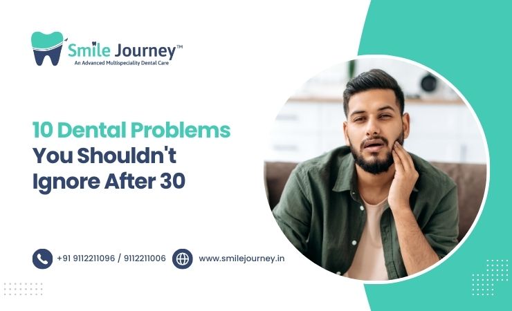 10 Dental Problems You Shouldn't Ignore After 30