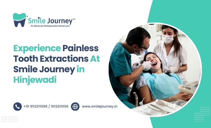 Experience Painless Tooth Extractions at Smile Journey in Hinjewadi