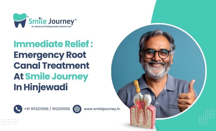 Immediate Relief: Emergency Root Canal Treatment at Smile Journey in Hinjewadi