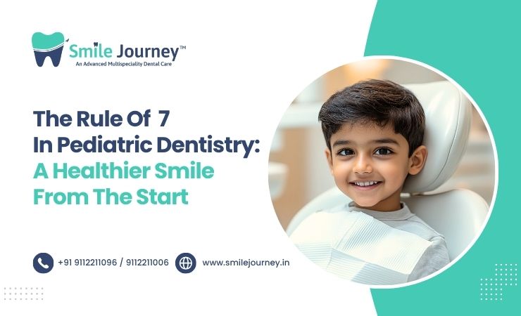 The Rule of 7 in Pediatric Dentistry: A Healthier Smile From the Start