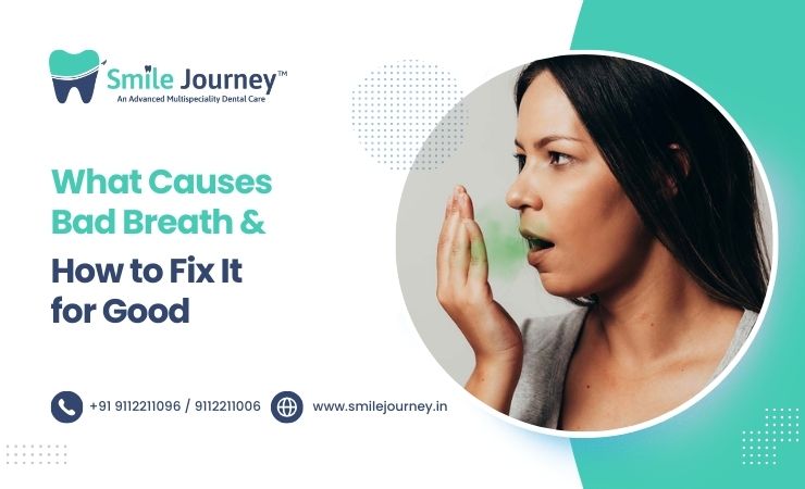 What Causes Bad Breath And How To Fix It For Good
